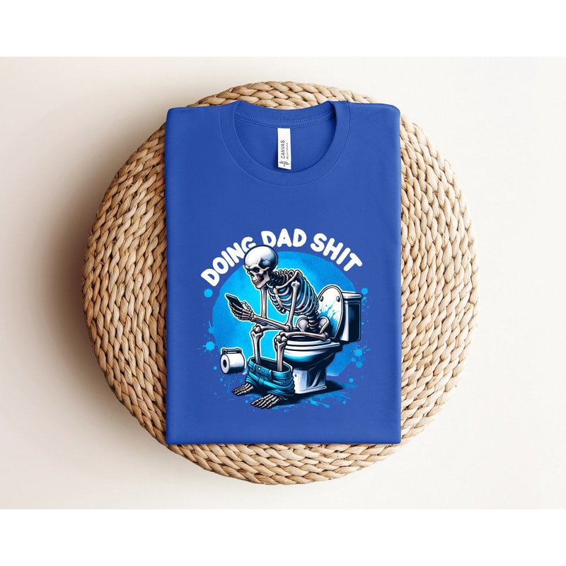 Doing Dad Shit, Funny shirt for dad, dad always in the bathroom, dad escaping to the bathroom, funny shirt for Fathers.jpg