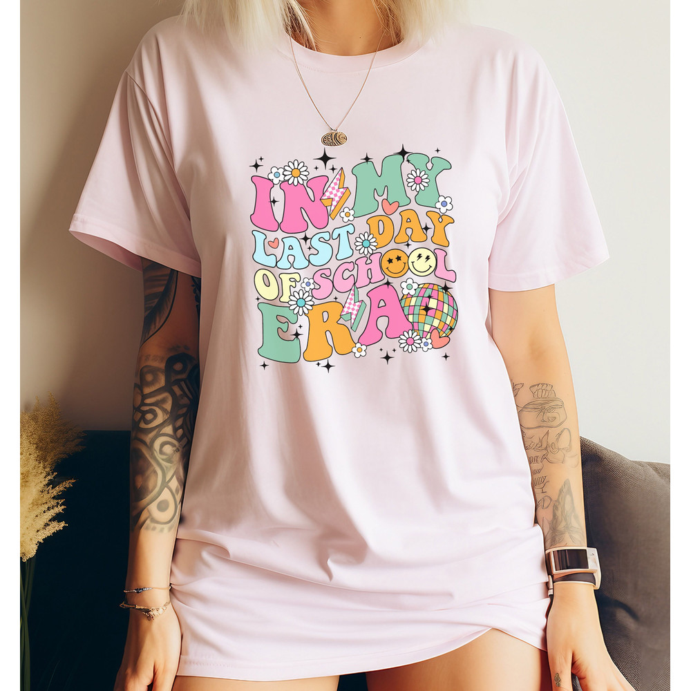 In My Last Day Of School Era Shirt Teacher Last Day Of School Gift For.jpg