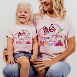 making magical memories with my mama shirt, mama and daughter trip shirt