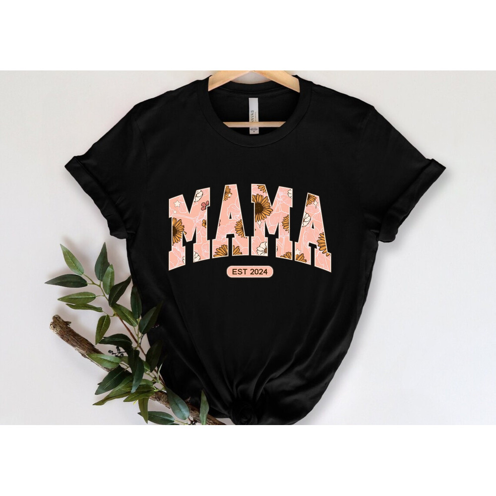 Mama Est 2024 Shirt, Floral Mama Est 2024 Tee, Mothers Day Shirt, New Mom T-shirt, Gift for New Mom Shirt.jpg