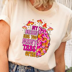 my brain has too many tabs open shirt, funny saying shirt, cute sassy