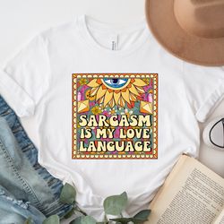 sarcasm is my love language tee, sarcasm shirt, funny saying shirt, mo