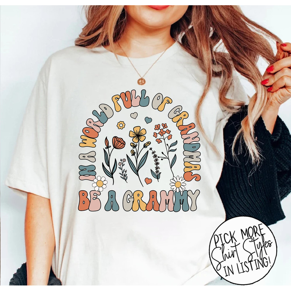 In A World Full of Grandmas Be A Grammy Shirt, Grammy Shirt, Mothers Day Gift, Grandma Shirt, Granny Shirt, Mothers Day.jpg