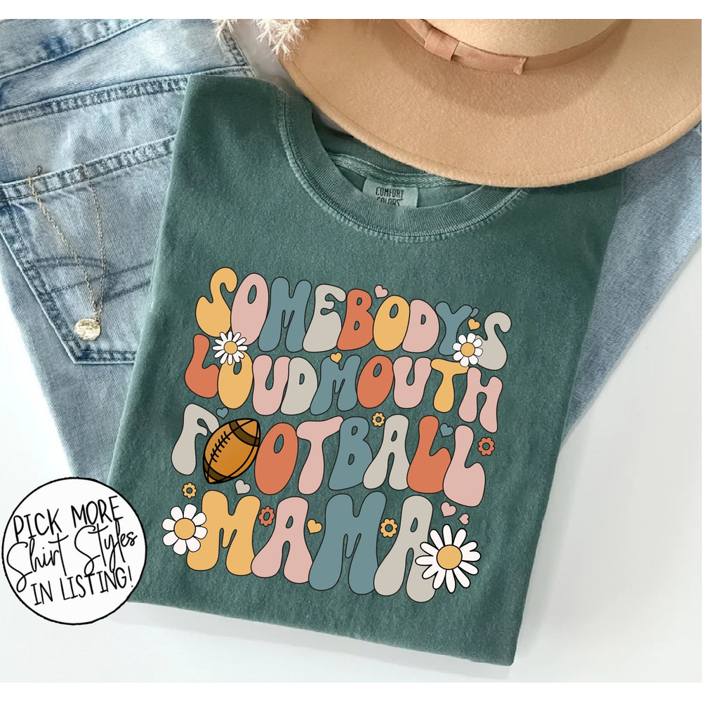 Somebodys Loud Mouth Football Mama Shirt, Football Mom shirt, Game Da.jpg
