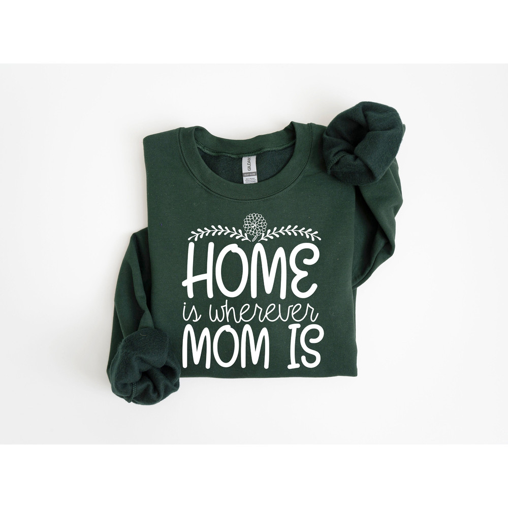 Home Is Where My Mom Is Sweatshirt, Mom Life Sweatshirt, Mom Sweatshir.jpg