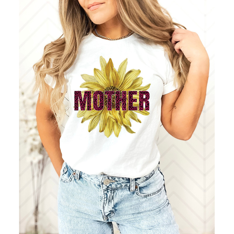 Sunflower Mother Shirt, Mom Shirt, Mothers Day Shirt, Womens Spring Shirts, Mama T Shirt, Floral Mom Appreciation Shirt.jpg