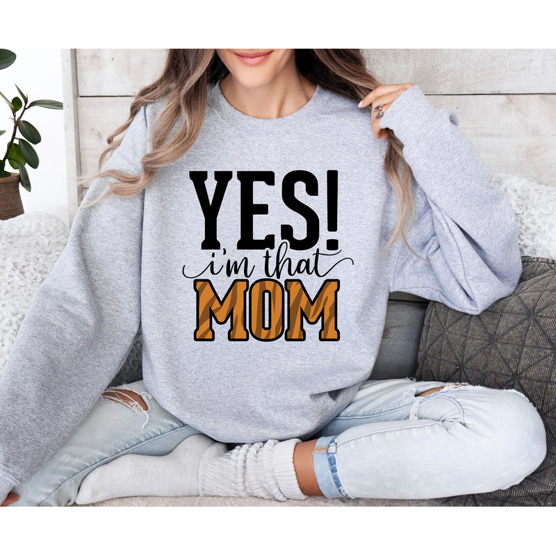 Yes Im That Mom Sweatshirt, Funny Mom Life Sweatshirt, Funny Mom Swea.jpg