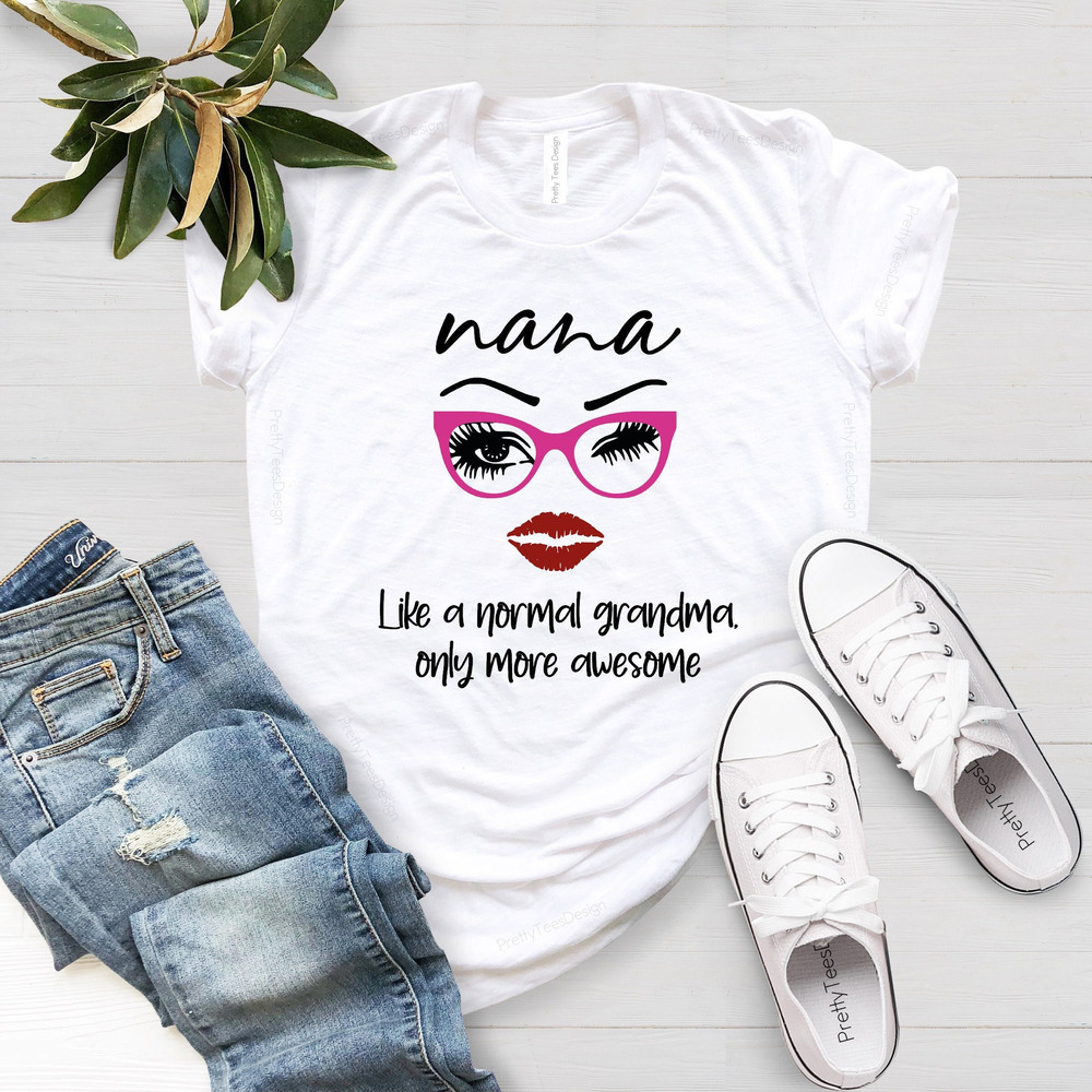 Blessed Nana T-shirt, Nana T-shirt, Like A Normal Grandma Only More Aw.jpg