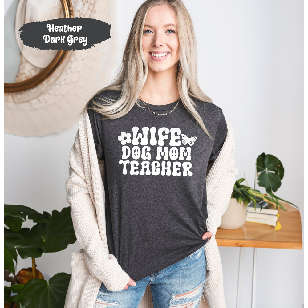 Dog Mom Shirts, Teacher Shirt, Gift for Wife, Mother Days Gifts, Mom B.jpg