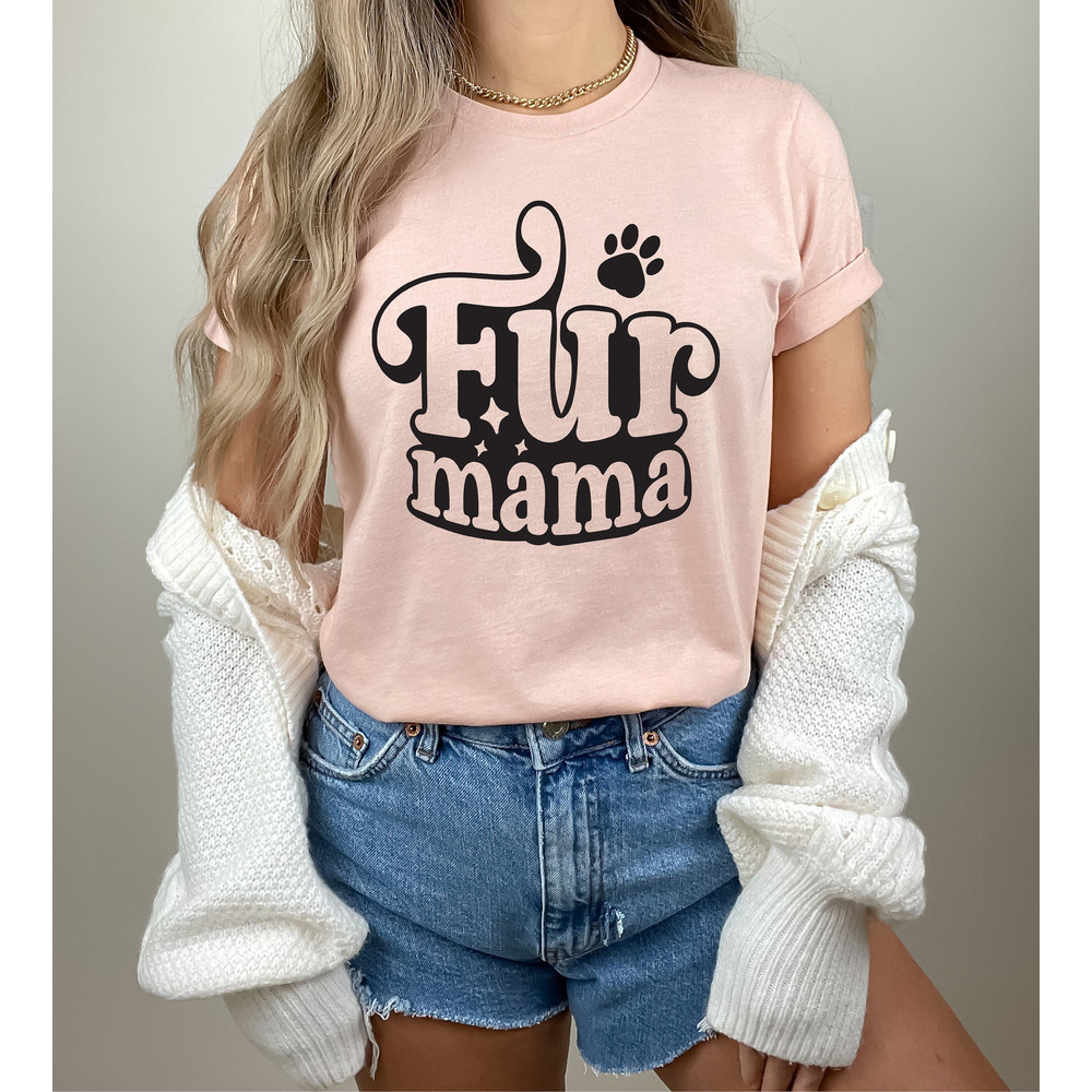 Fur Mama Shirt, Cute Shirt for Fur Mamas, Dog T-shirt, Dog Gift Mom of.jpg