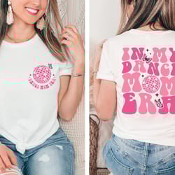 in my dance mom era shirt, dancer mama shirt, mothers day t-shirt,