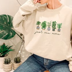 just one more plant shirt, plant lady t-shirt, plant lover gift, garde