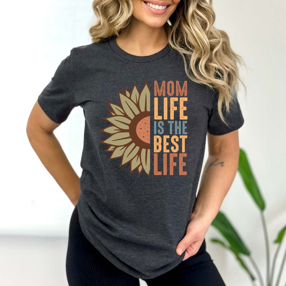 Mom Life Is The Best Life Shirt, Best Mom T-Shirt, Shirt for Mom, Happ.jpg