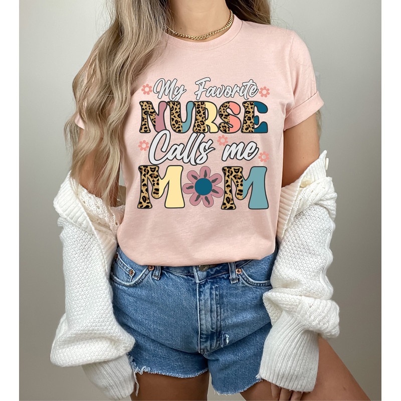 My Favorite Nurse Calls Me Mom, Nurse Mom Tshirt, Nurse Mom Gifts, Pro.jpg