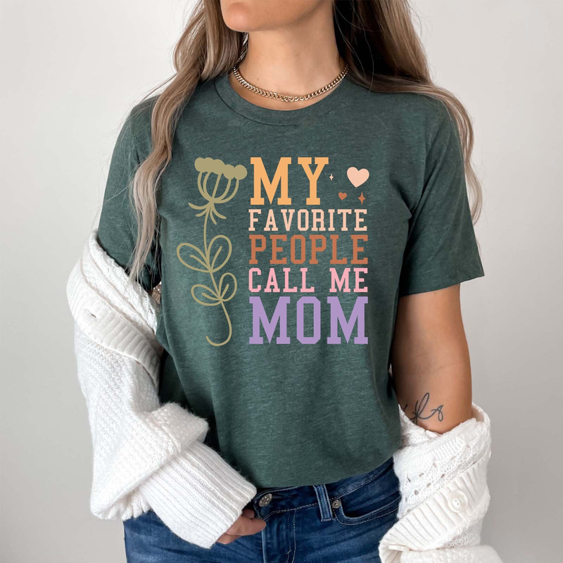 My Favorite People Call Me Mom T-Shirt, Cute Shirt for Mother, Mother.jpg