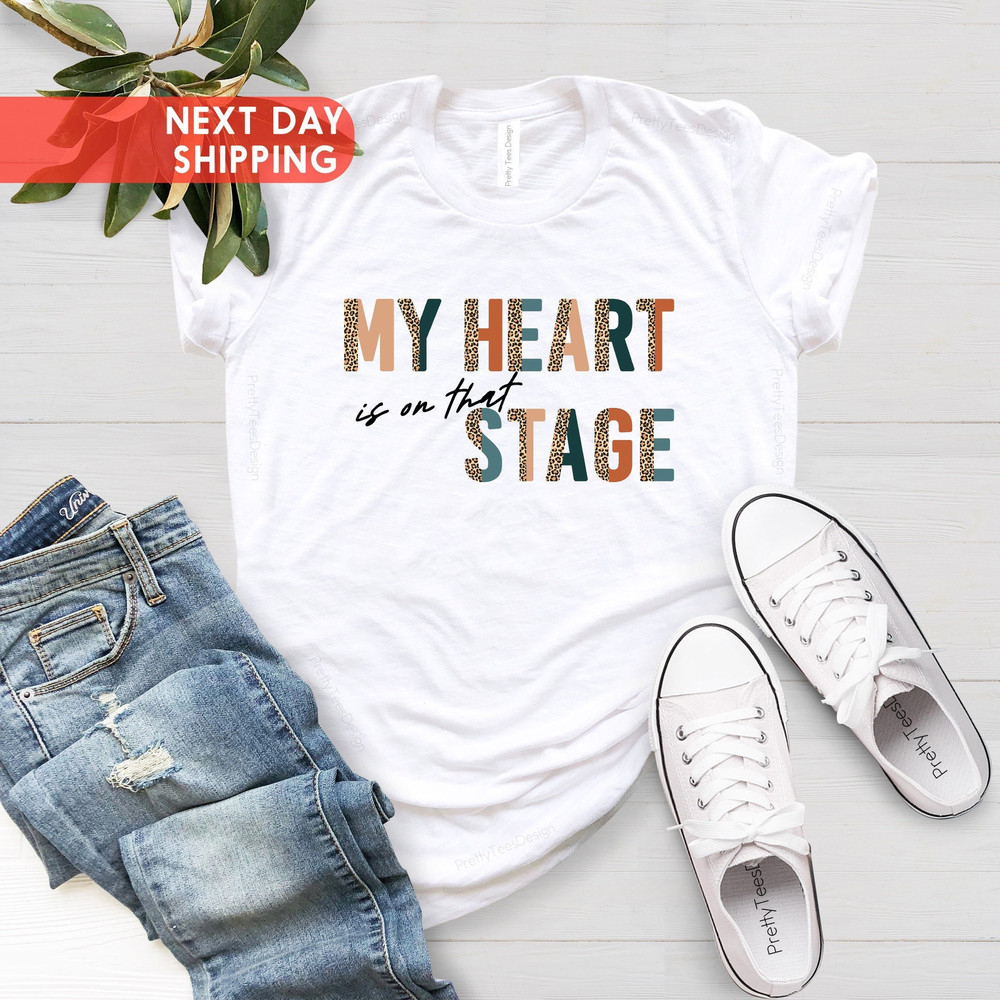 My Heart Is On That Stage T-Shirt, Mom Shirt, Gift For Wife, Birthday.jpg