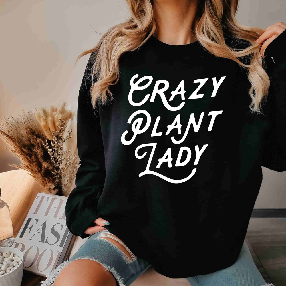 Crazy Plant Lady Sweatshirt , Plant Mom Sweat , Plant Lover Gifts ,Pla.jpg