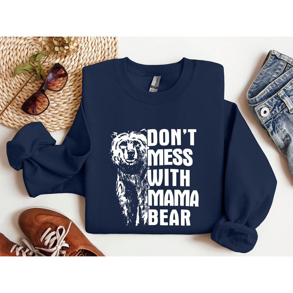 Dont Mess With Mama Bear Sweatshirt, Mama Shirt, Funny Mama Bear Swea.jpg