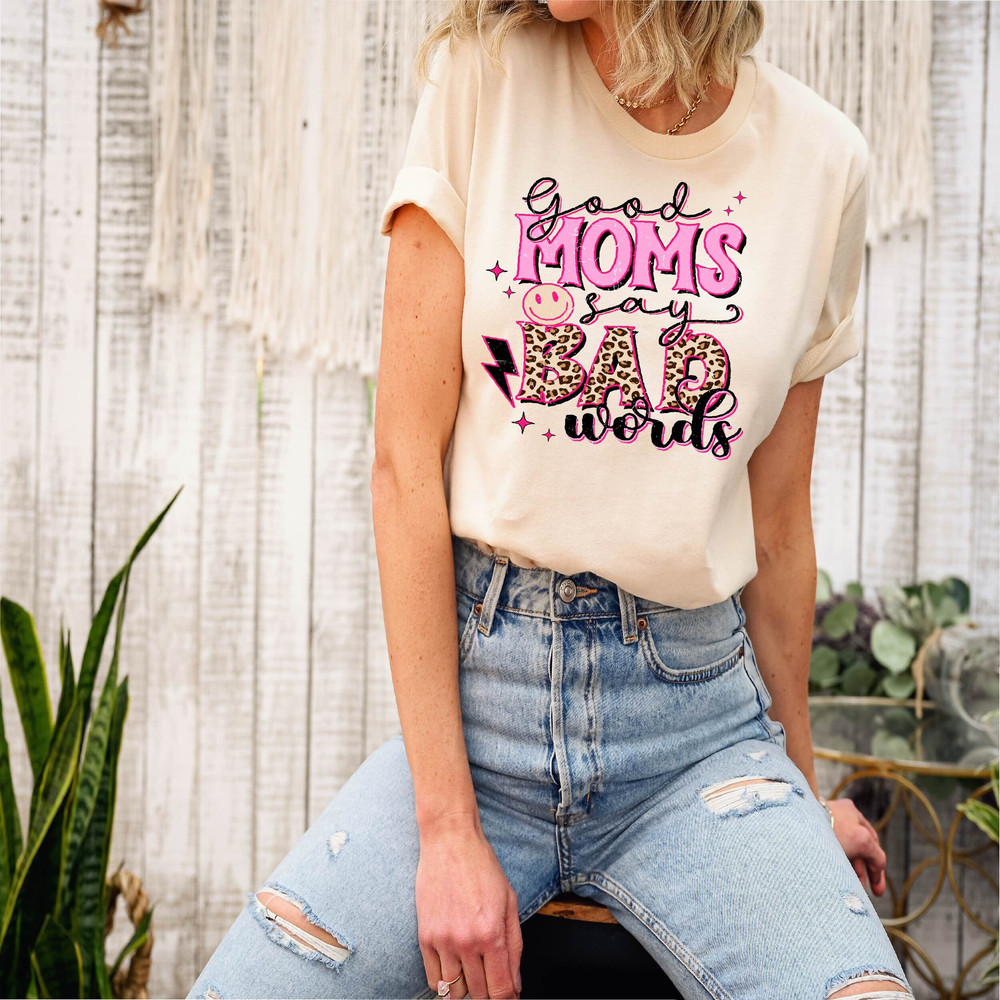 Goods Moms Says Bad Worlds Shirt,Funny Mom Tshirt -Mom Birthday Gift S.jpg