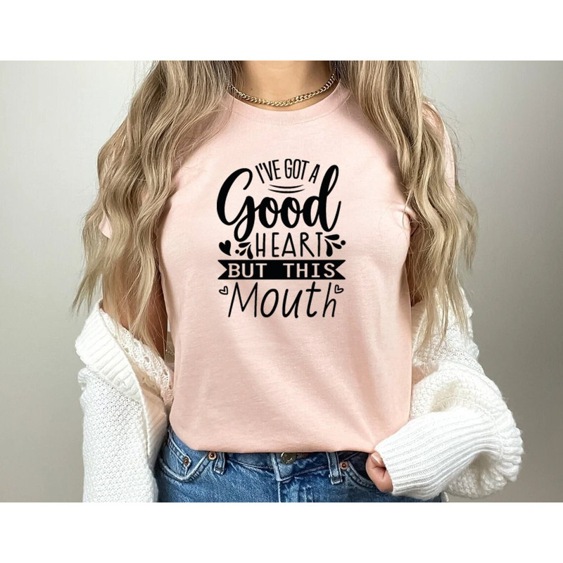 I have a good heart but this mouth, funny t-shirt, funny sassy shirts,.jpg