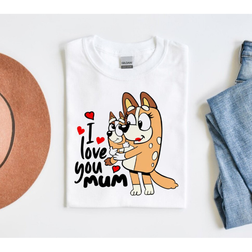 I Love You Mom Bluey Happy Mothers Day Unisex Tshirt, Bluey Mom Shirt,.jpg
