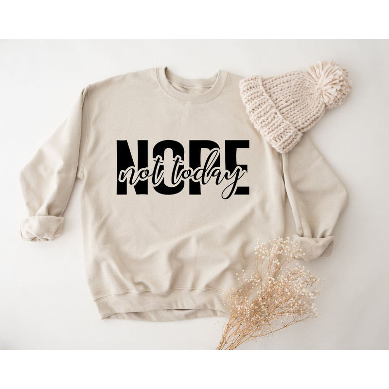 Nope Not Today Sweatshirt, Funny Mom Sweatshirt, Sarcastic Sweatshirt.jpg