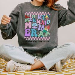custom in my mermaid mom era comfort colors sweatshirt, princess ariel