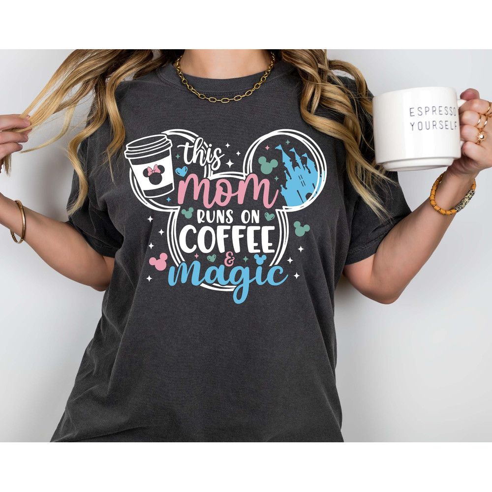 Disney Mom Shirt, Disney Mom Coffee Shirt, Disney Mothers Coffee Magic.jpg