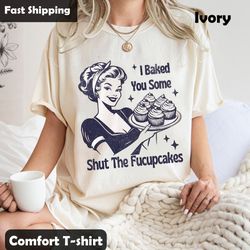 i bake you some shut the fucupcakes shirt, trendy retro housewife shirt
