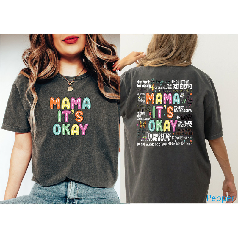 Mama Its Okay Comfort Colors Shirt,Mama Shirt, Motivational Mom Tshir.jpg