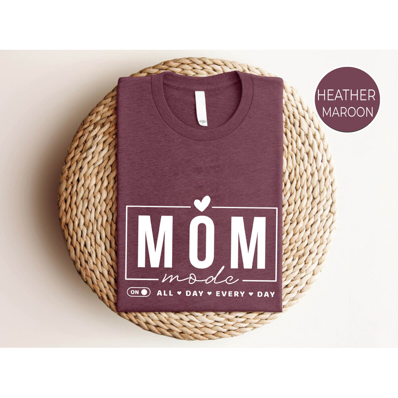 Mom Mode All Day Everyday T-Shirt, Mothers Day Shirt, Mom Shirt, Mama.jpg
