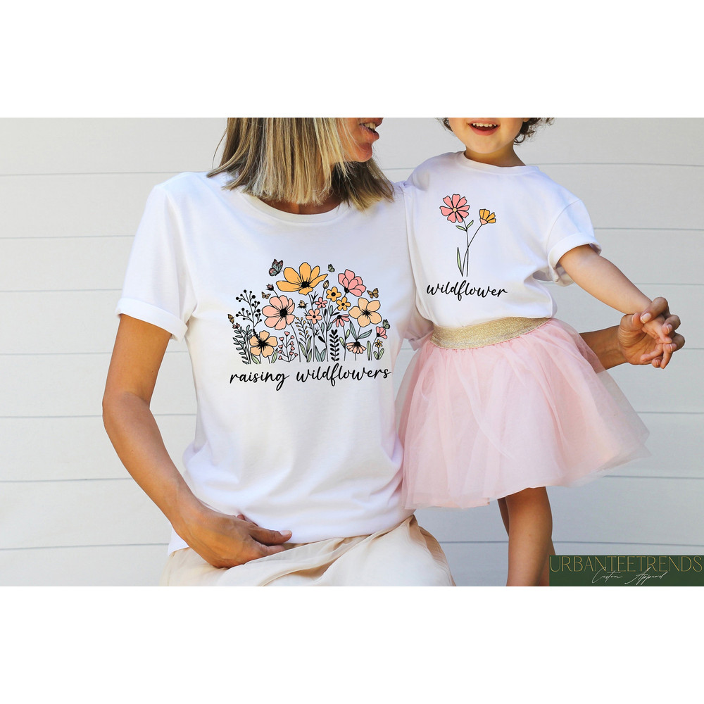 Raising Wildflowers Shirt, Wildflowers Mom And Baby Matching Shirts, F.jpg