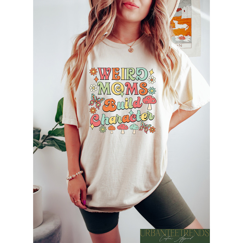 Weird Moms Build Character, Retro Mama Shirt, Groovy Colorful Mom Tshi.jpg