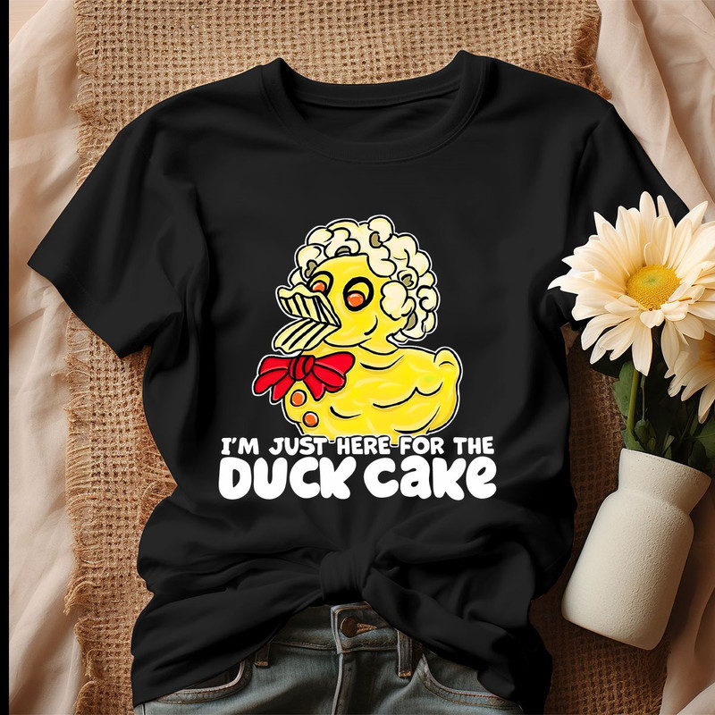 Funny Im Just Here For The Duck Cake Shirt.jpg
