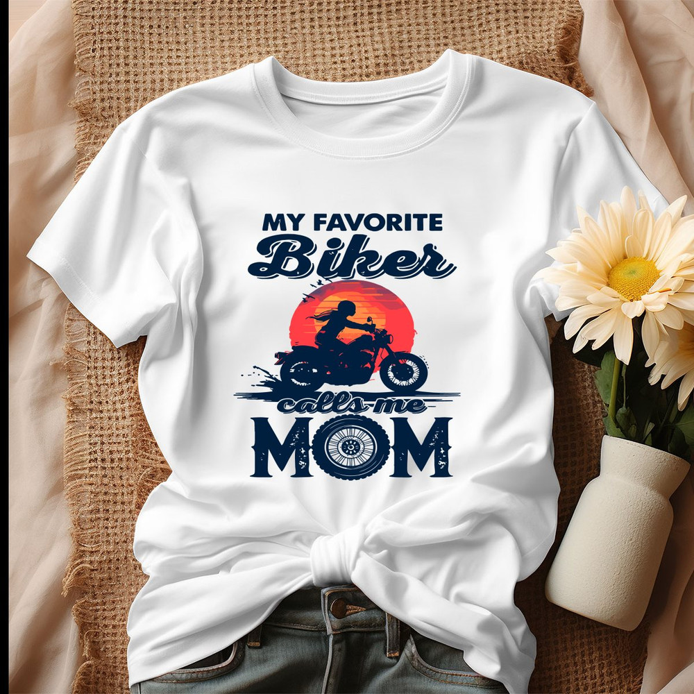 Funny My Favorite Biker Calls Me Mom Shirt, Tshirt.jpg