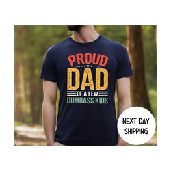 proud father of a few dumbass kids shirt ,father day gift shirt , comfort colors mens shirts,funny proud dad shirt gift