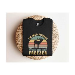 im into fitness shirt, fit'ness deer in my freezer tshirt, hunting tee, deer season outfits, gifts for hunters, hunting