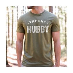 trophy hubby shirt, gift for him, funny husband shirt, gift from wife, anniversary gift for him, gift for husband, anniv