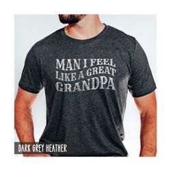 great grandpa shirt, fathers day gift, funny fathers day, from granddaughter grandson, great grandfather birthday, new g