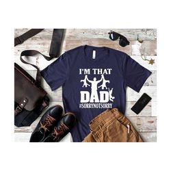 i'm that dad shirt, sorry not sorry funny saying dad shirt, christmas gift for dad, dad tshirt, new dad gift, gift for d