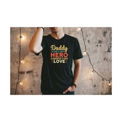daddy a son's first hero a daughter's first love shirt, fathers day gift, fathers day shirt, gift for dad, cool dad shir