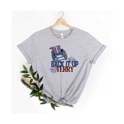 back it up terry shirt, put in reverse, 4th of july tshirt, freedom shirt, independence day, put it in reverse terry shi