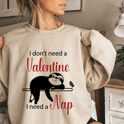 funny valentines day sweatshirt, i dont need a valentine i need a nap hoodie, valentine coffee shirt, valentines day gif