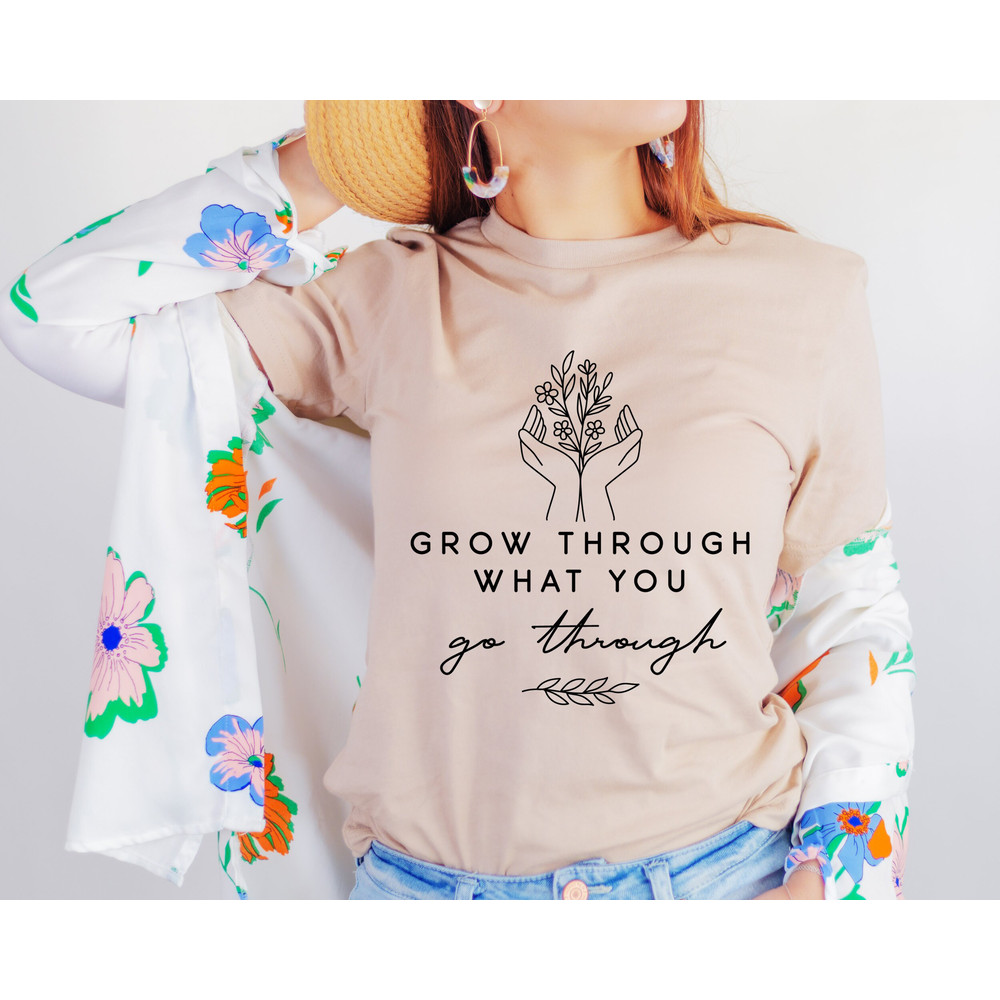 Grow Through It Shirt, Grow Through What you Go Through, Floral Spine Shirt, Motivational, Positive Saying, Mental Health Warrior.jpg