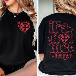 its not me its you sweatshirt, valentines day sweatshirt, xoxo sweatshirt, valentine sweatshirt, valentines day gift, gi