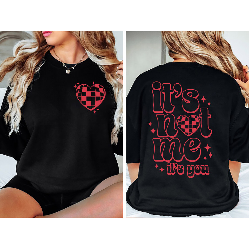 It's Not Me It's You Sweatshirt, Valentine's Day Sweatshirt, XOXO Sweatshirt, Valentine Sweatshirt, Valentines Day Gift, Gift For Valentines.jpg