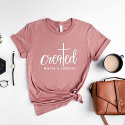 created with a purpose shirt, cross shirt, christian shirts