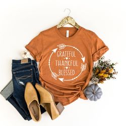 grateful thankful blessed shirt, thanksgiving shirt, fall shirt