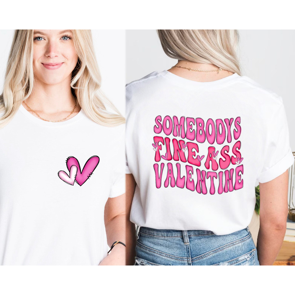Somebodys Fine Ass Valentine Shirt, Girls Valentine, Boyfriend Valentine, Girlfriend Shirt, Boyfriend Shirt, Valentines Day, Valentine Gift.jpg