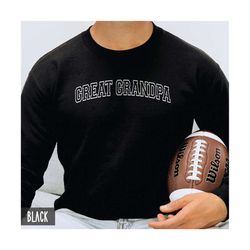 great grandpa sweatshirt, funny fathers day gift, from granddaughter grandson, great grandfather birthday, new great gra